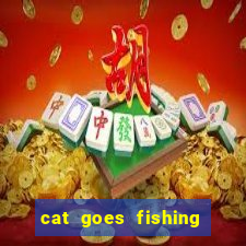 cat goes fishing free download